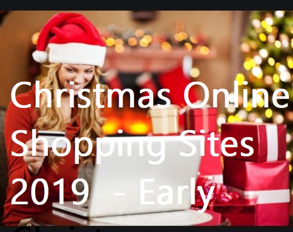 Christmas Online Shopping Sites 2019 - Early Christmas Shopping Deals